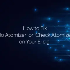 Guide pour résoudre le message "No Atomizer" ou "Check Atomizer" sur votre e-cig, comme le Vaporesso GTX ONE.