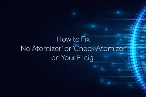 Guide pour résoudre le message "No Atomizer" ou "Check Atomizer" sur votre e-cig, comme le Vaporesso GTX ONE.