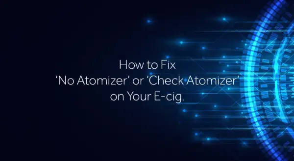 Guide pour résoudre le message "No Atomizer" ou "Check Atomizer" sur votre e-cig, comme le Vaporesso GTX ONE.